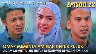 Sinopsis Aku Bukan Ustazah Episod 22 - Omar Meminta Rujuk, Adam Meminta Izin Berkahwin dengan Aminah