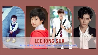 Tiểu sử LEE JONG SUK: Nam thần "số khổ" của màn ảnh Hàn Quốc