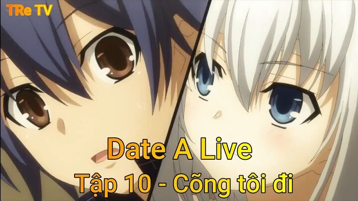 Date A Live Tập 10 - Cõng tôi đi