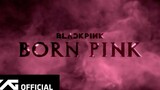 BLACKPINK-'BORN PINK' ANNAUNCEMENT TRAILER