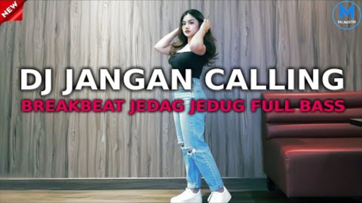DJ JANGAN CALLING REMIX FULL BASS BREAKBEAT TERBARU 2025 [ McJackTM ]