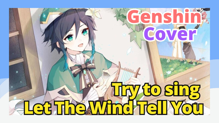 [Genshin,  Cover]Try to sing  [Let The Wind Tell You]