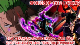 SPOILER OP 1033 LENGKAP! ZORO MENYERANG KING DG RYUO + HAKI RAJA! RAHASIA PEDANG TERKUTUK TERUNGKAP!