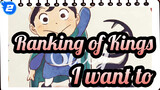 Ranking of Kings|"No matter what happens from now on, I want to be your companion."_2