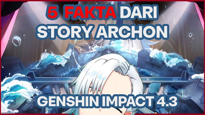 5 FAKTA PENTING DI STORY ARCHON GENSHIN IMPACT 4.3 !!! KAUN SKIP STORY WAJIB NONTON !!