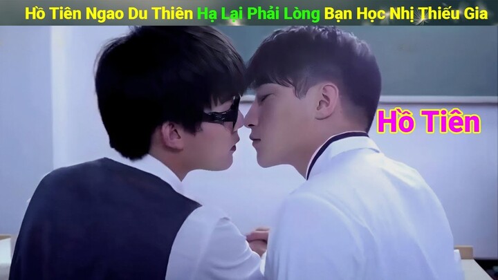 Review Phim Đam Mỹ: Hồ Tiên Ngáo Di Thiên Hạ Lại Phải Lòng Cậu Bạn Nhị Thiếu Gia | Full