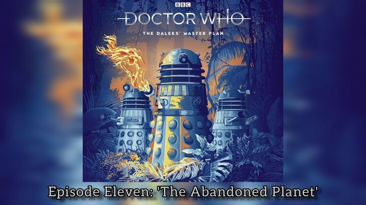 The Daleks Master Plan: Episode 11, 'The Abandoned Planet' (AUDIO)