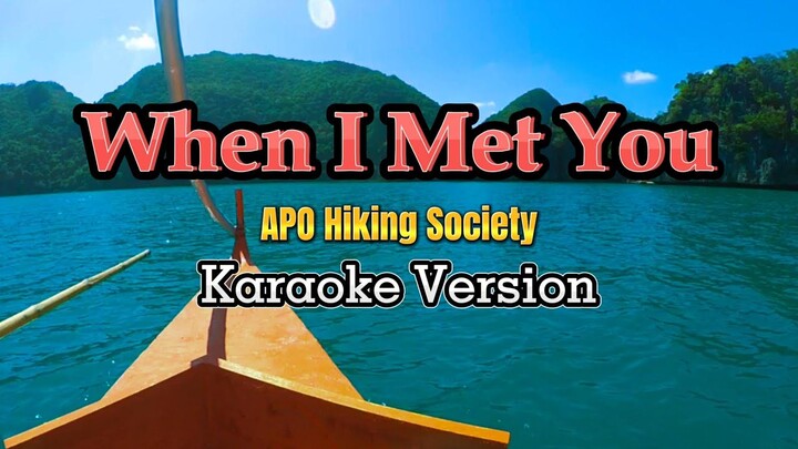 When I Met You - APO Hiking Society (Karaoke Version)