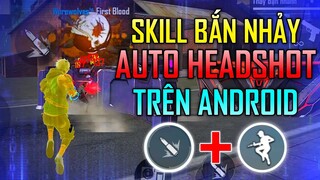 Free Fire - Hướng Dẫn Skill “ Bắn Nhảy “ Auto Headshot Trên Android