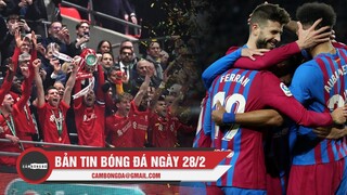 Bản tin Bóng Đá ngày 28/2 | Liverpool vô địch League Cup; Barcelona đại thắng Athletic Bilbao