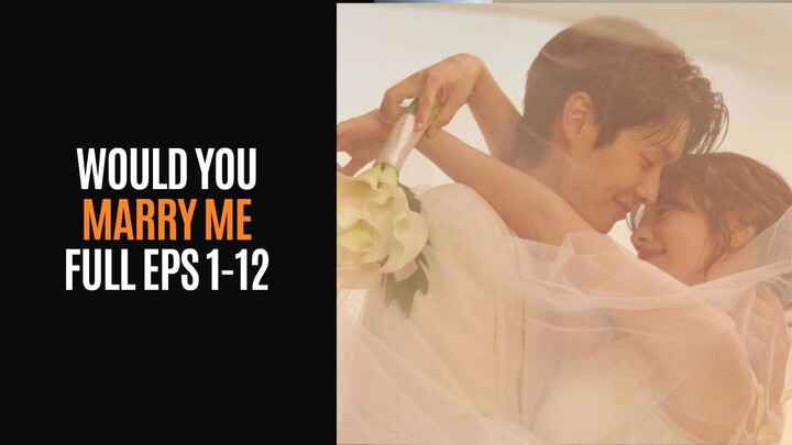 WОULD УОU MАRRУ MЕ ⟡ — FULL ЕРІЅОDЕ 1–12 | DUВ ІNDО