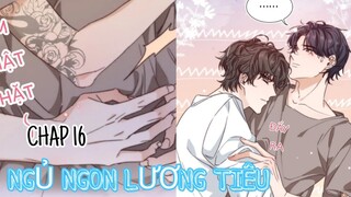 [ Đam mỹ ] Ngủ ngon Lương Tiêu - Chap 16: Tiền bối, ngủ thật thoải mái