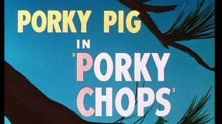 Porky Chops is a 1949 Warner Bros. Looney Tunes cartoon