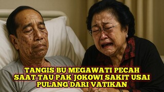 Tangis Bu Megawati Pecah Saat Tau Pak Jokowi Sakit Usai Pulang Dari Vatikan