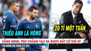 TIN BÓNG ĐÁ 22/3| Vắng Messi, PSG chẳng tạo ra được BẤT CỨ THỨ GÌ, Chi tiết lương CỰC KHỦNG của CR7