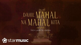 Troy Laureta x Dessa - Dahil Mahal Na Mahal Kita (Lyrics)