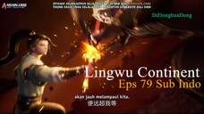 Lingwu Continent Eps 79 Sub Indo
