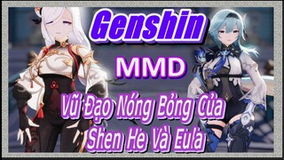 [Genshin, MMD] Vũ Đạo Nóng Bỏng Của Shen He Và Eula