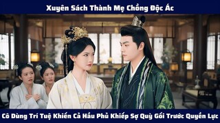 Xuyên Sách Thành Mẹ Chồng Độc Ác Cô Dùng Trí Tuệ Khiến Cả Hầu Phủ Khiếp Sợ