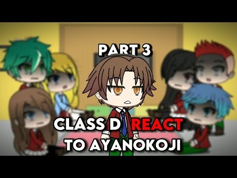 Class D react to Ayanokoji (Part 3)