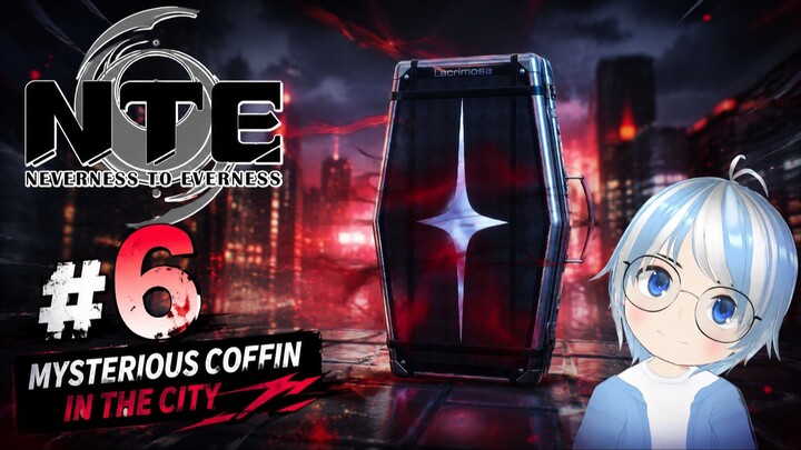 We Found a MYSTERIOUS Coffin in the City?! | NTE Neverness to Everness Gameplay EP 6