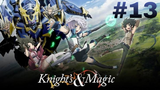 Knight's and Magic Ep. 13 (End of S1) | English Sub