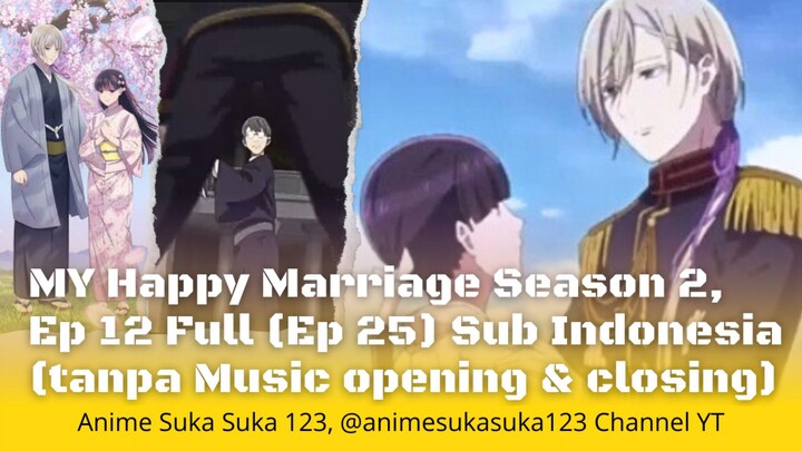 My Happy Marriage Watashi no Shiawase na Kekkon Season 2 Episode 12 Full (Ep 25) Sub Indo no opening