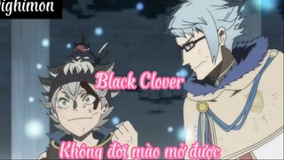 Black Clover _Tập 16 Không đời nào mở được