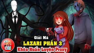 Giải Mã LAZARI Phần 3: Khóa Huấn Luyện Proxy Của Slenderman