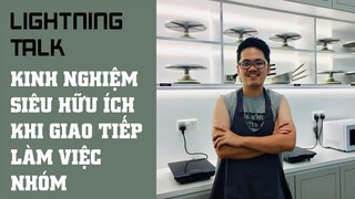 Lightning Talk Kì 39 - Những kinh nghiệm siêu hữu ích khi giao tiếp, làm việc nhóm