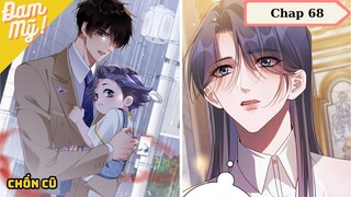 CHAP 68 | Chồng cũ lại muốn tái hợp rồi: Chốn cũ - Review Đam Mỹ