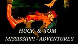 (#1) HUCK & TOM, Mississippi  Adventures, ENGLISH DUB.