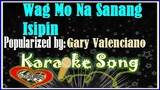Wag Mo Na Sanang Isipin Karaoke Version by Gary Valenciano- Minus One- Karaoke Cover