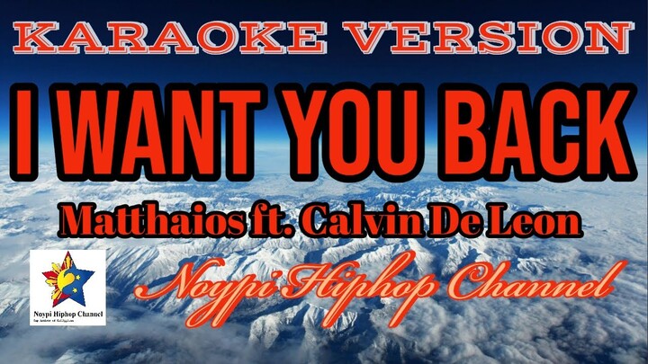 I Want you Back | Matthaios ft. Calvin De Leon | Karaoke Version