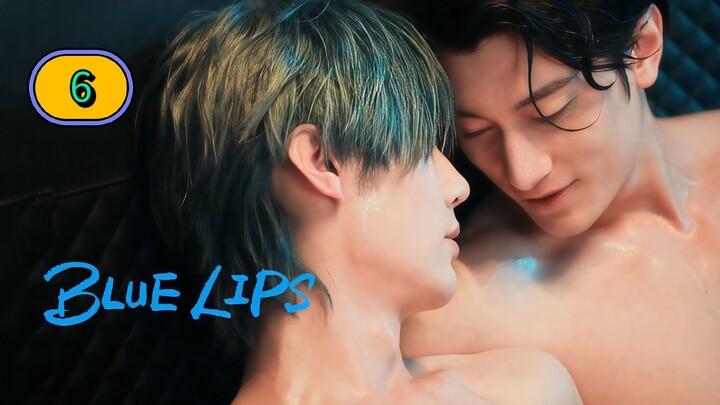 (ENG SUB) 𝗕 𝗹 𝘂 𝗲 𝗟𝗶𝗽'𝘀 | EP 6
