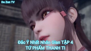 Đắc Ý Nhất Nhân Gian TẬP 4-TỨ PHẨM THANH TI