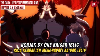 PERTANDINGAN SENGIT MELAWAN KAISAR IBLIS - Donghua The Daily Life Of The Immortal King Part 13