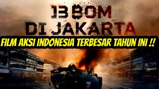 Film Aksi Indonesia Terbesar Tahun ini !! Sinopsis Alur Cerita Film 13 Bom di Jakarta (2023)