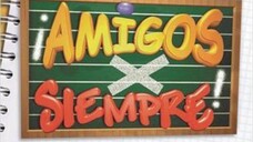 AMIGOS X SIEMPRE EPS.7 SUB INDO