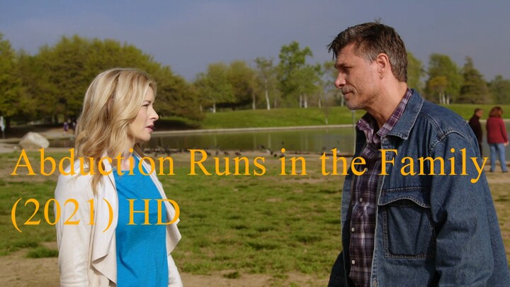 Abduction Runs in the Family (2021) HD