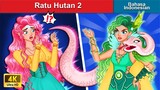 Ratu Hutan ( Bagian 2 ) 👸 Dongeng Bahasa Indonesia 🌜 WOA - Indonesian Fairy Tales