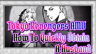 How To Quickly Obtain A Husband | Tokyo Revengers