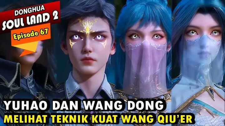 YUHAO MELIHAT KEKUATAN BESAR WANG QIU'ER - Alur Cerita Soul Land 2 episode 67 - Soul Land Terbaru