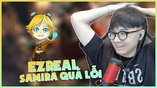 NOWAY DÙNG EZREAL ĐỐI ĐẦU VỚI SAMIRA QUÁ LỖI DAMEll NOWAY DAILY