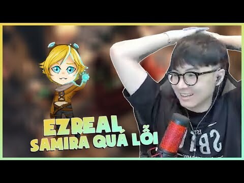 NOWAY DÙNG EZREAL ĐỐI ĐẦU VỚI SAMIRA QUÁ LỖI DAMEll NOWAY DAILY