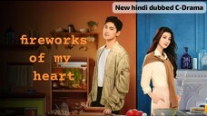 Fireworks of my heart S01 E0.24 HD | New Hindi Dubbed C-Drama |