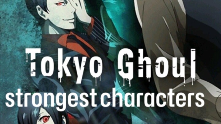 top 5 strongest characters in Tokyo ghoul