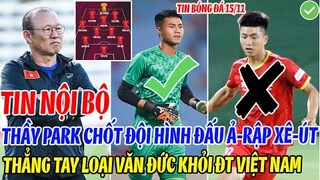 TIN NỘI BỘ: THẦY PARK CHỐT ĐỘI HÌNH ĐẤU Ả-RẬP XÊ-ÚT, THẲNG TAY LOẠI PHAN VĂN ĐỨC KHỎI ĐT VIỆT NAM