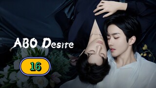 🇨🇳(2025) ABO Desire EPISODE 16