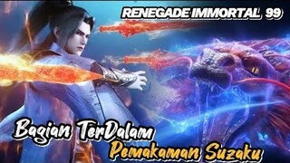 RENEGADE IMMORTAL 99‼️ Bagian Terdalam Pemakaman Suzaku